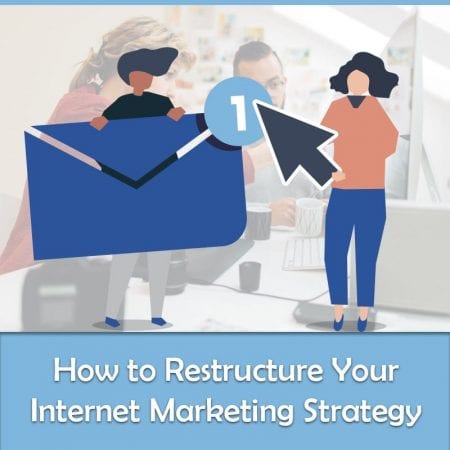 How To Restructure Your Internet Marketing Strategy