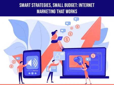 Smart Strategies, Small Budget: Internet Marketing That Works Several budget-conscious strategies that can help any business grow its digital footprint