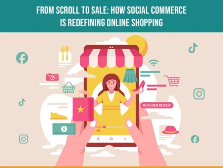 From Scroll to Sale: How Social Commerce is Redefining Online Shopping How social commerce is transforming the digital marketplace